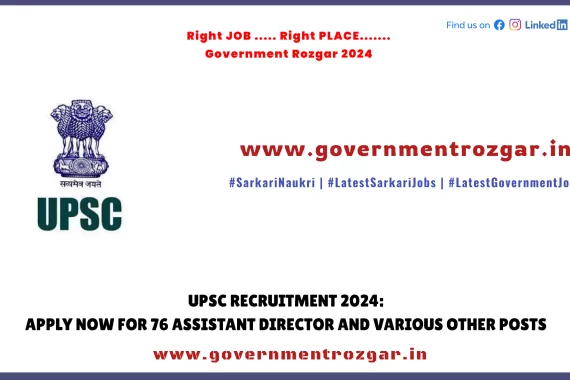 UPSC 2024 Recruitment - Apply for 76 Assistant Director and Various Other Posts