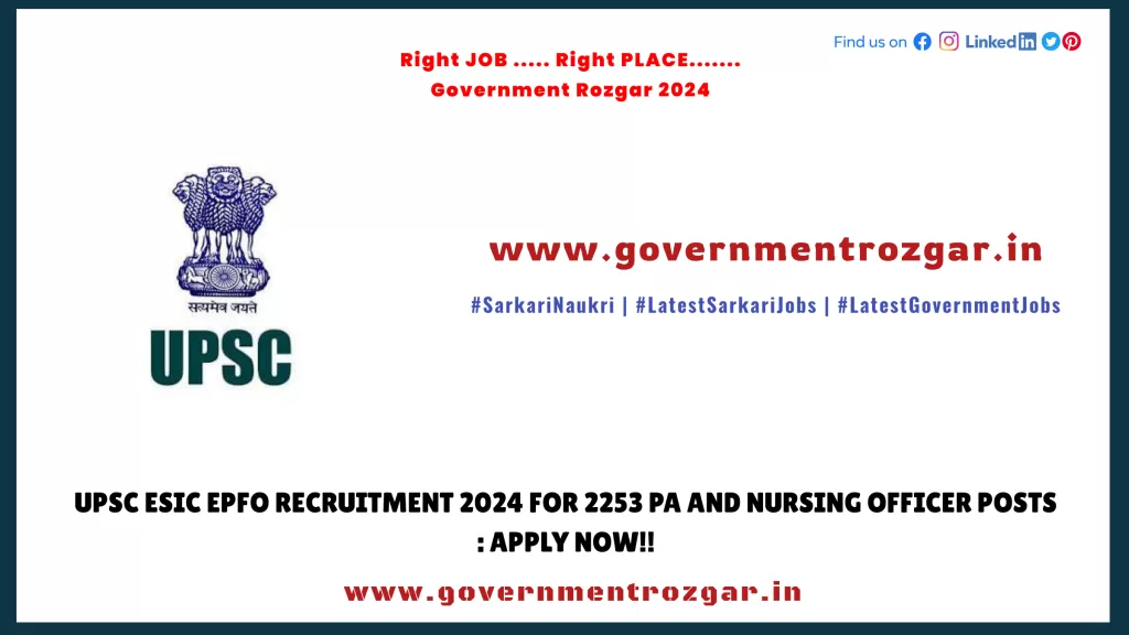UPSC ESIC EPFO Recruitment 2024 for 2253 PA and Nursing Officer Posts: Apply Now!!