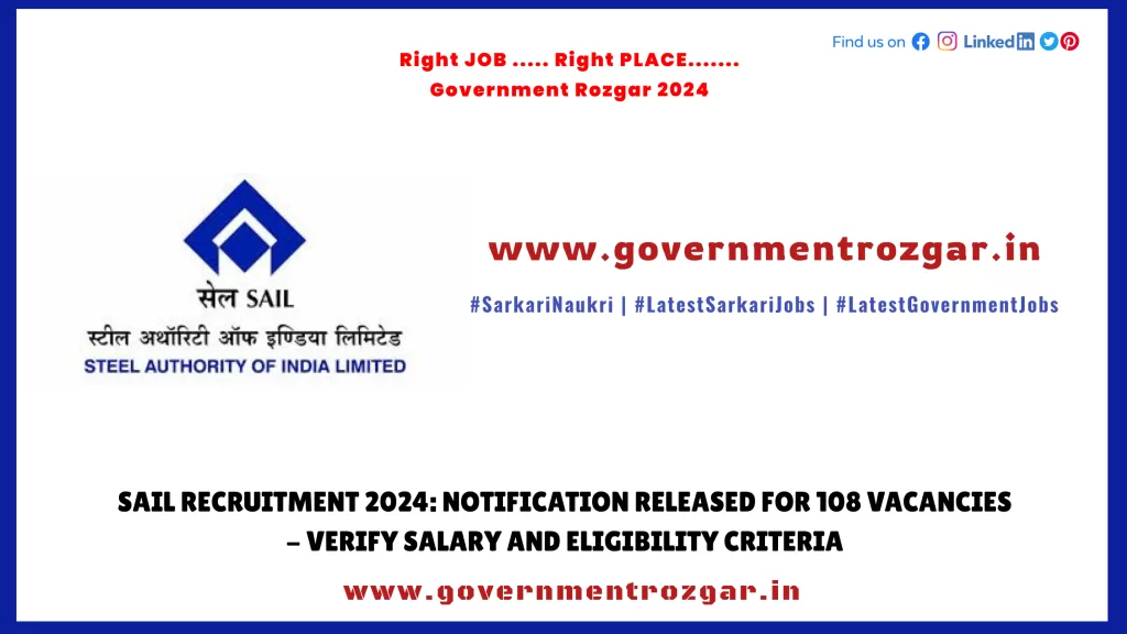 SAIL Recruitment 2024: Notification Released for 108 Vacancies - Verify Salary and Eligibility Criteria