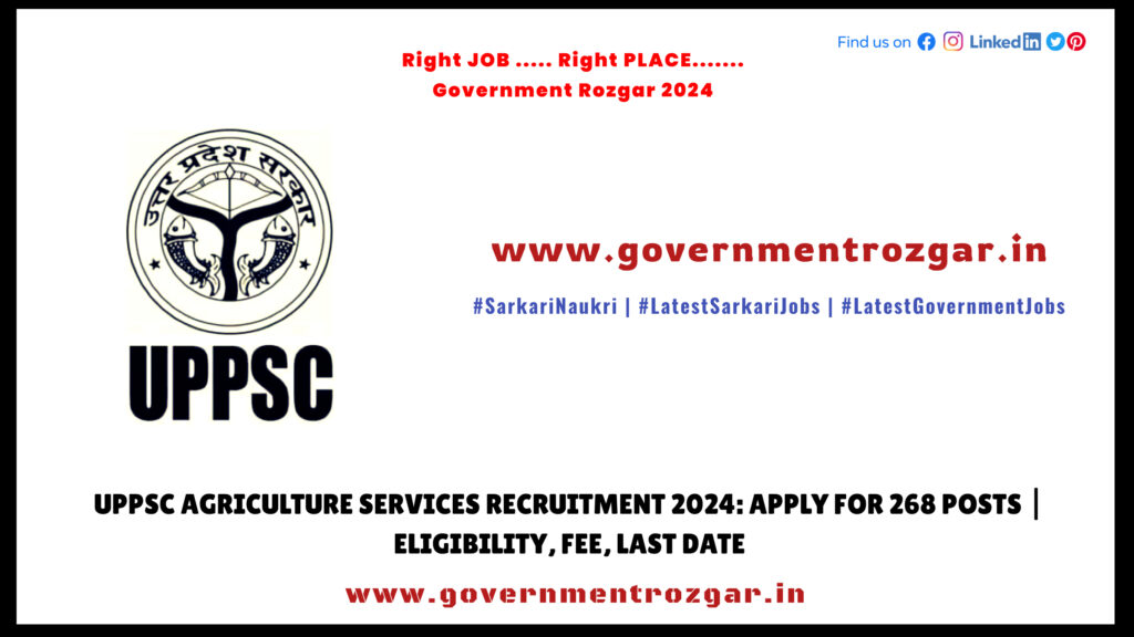 UPPSC Agriculture Services Recruitment 2024: Apply for 268 Posts | Eligibility, Fee, Last Date