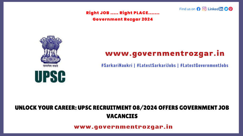 Unlock Your Career: UPSC Recruitment 08/2024 Offers Government Job Vacancies