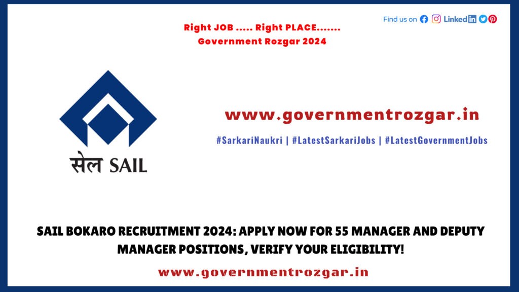 SAIL Bokaro Recruitment 2024: Apply Now for 55 Manager and Deputy Manager Positions, Verify Your Eligibility!