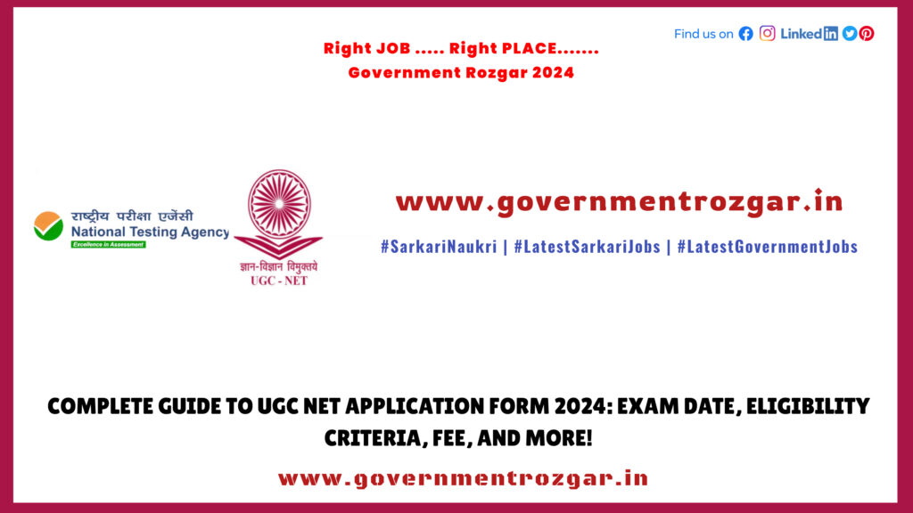 Complete Guide to UGC NET Application Form 2024: Exam Date, Eligibility Criteria, Fee, and More!