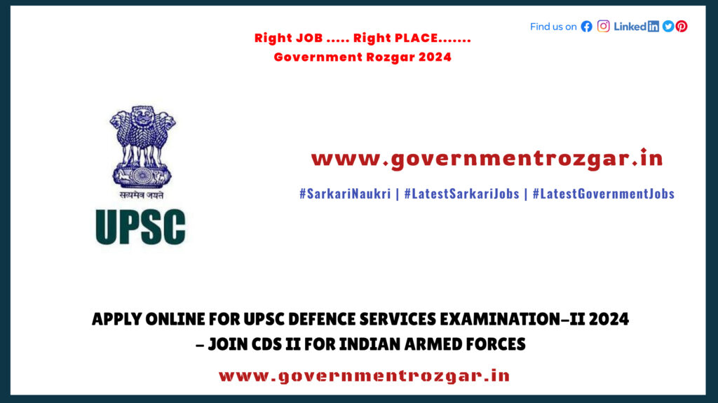 Apply Online for UPSC Defence Services Examination-II 2024 - Join CDS II for Indian Armed Forces
