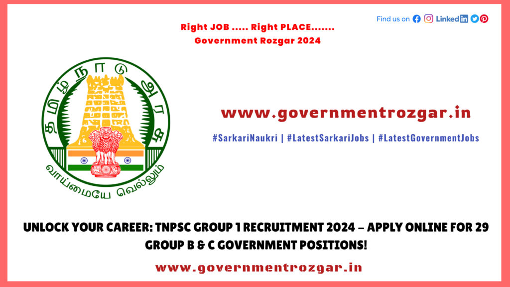 Unlock Your Career: TNPSC Group 1 Recruitment 2024 - Apply Online for 29 Group B & C Government Positions!