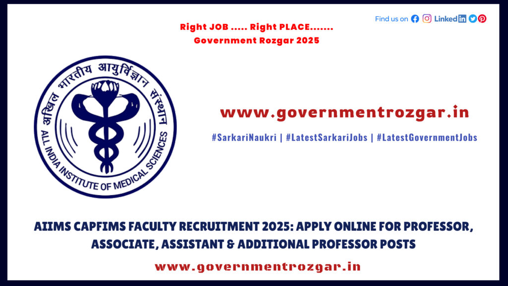 AIIMS CAPFIMS Faculty Recruitment 2025: Apply Online for Professor, Associate, Assistant & Additional Professor Posts