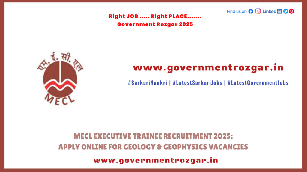MECL Executive Trainee Recruitment 2025: Apply Online for Geology & Geophysics Vacancies