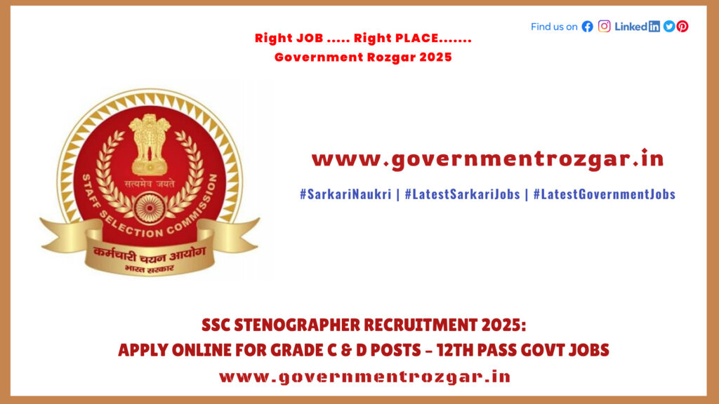 SSC Stenographer Recruitment 2025: Apply Online for Grade C & D Posts – 12th Pass Govt Jobs